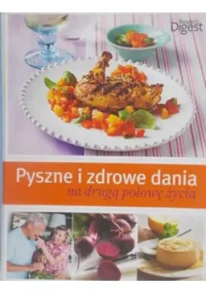 Pyszne i zdrowe dania na drugą połowę życia - opracowanie zbiorowe, Praca zbiorowa - książka