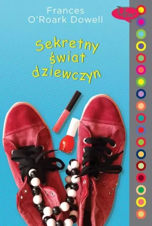 Sekretny świat dziewczyn - Frances O`Roark Dowell - książka