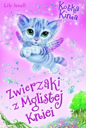 Zwierzaki z Mglistej Kniei. Kotka Kinia - Lily Small - książka