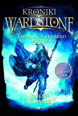 Tajemnica starego mistrza. Kroniki Wardstone. Tom 3 - Joseph Delaney - książka