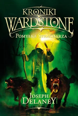 Pomyłka stracharza. Kroniki Wardstone. Tom 5 - Joseph Delaney - książka