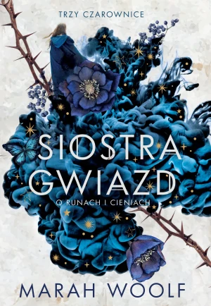 Siostra gwiazd. Trzy czarownice. Tom 1 - Marah Woolf, Ewa Spirydowicz - książka