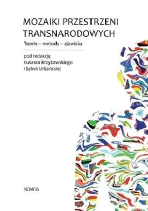 Mozaiki przestrzeni transnarodowych - Łukasz Krzyżowski, Sylwia Urbańska - książka