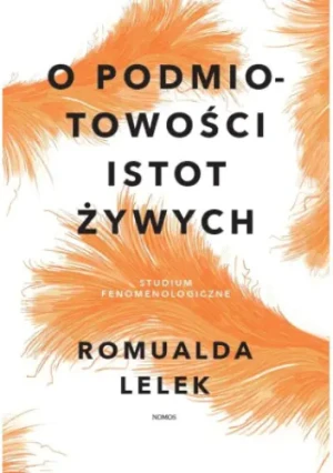 O podmiotowości istot żywych - Romualda Lelek - książka