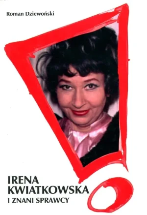 Irena Kwiatkowska i znani sprawcy - Roman Dziewoński - książka
