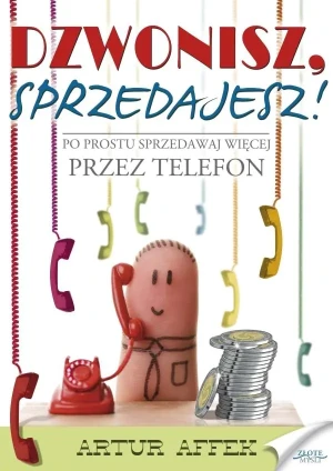Dzwonisz, sprzedajesz! - Artur Affek - książka
