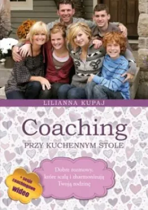 Coaching przy kuchennym stole. Dobre rozmowy, które scalą i zharmonizują twoją rodzinę - Kupaj Lilianna - książka
