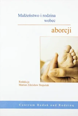 Małżeństwo i rodzina wobec aborcji - Opracowanie zbiorowe - książka