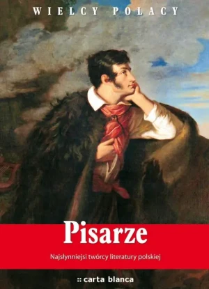 Pisarze Najsłynniejsi twórcy literatury polskiej. Najwspanialsi polscy artyści - Ławecki Tomasz - książka