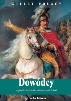 Dowódcy Najwybitniejsi wodzowie w historii Polski  - Konrad Puzyński - książka
