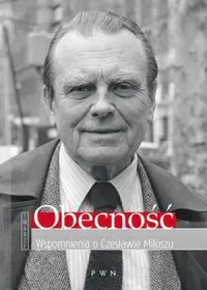 Obecność. Wspomnienia o Czesławie Miłoszu - Anna Romaniuk - książka