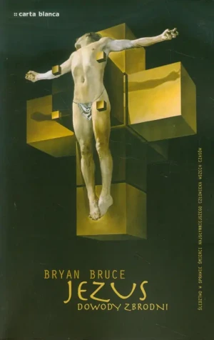 Jezus dowody zbrodni - Bryan Bruce - Bruce Bryan, Bryan Bruce - książka