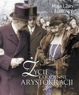 Życie codzienne arystokracji - Łozińska Maja,  Łoziński Jan - książka