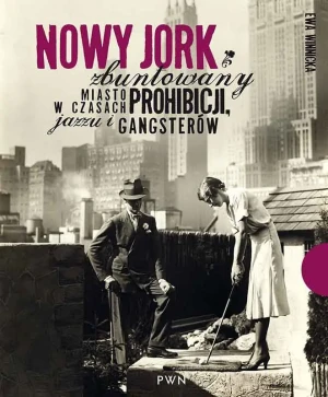 Nowy Jork Zbuntowany miasto w czasach... - Ewa Winnicka - książka
