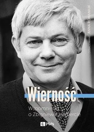 Wierność. Wspomnienia o Zbigniewie Herbercie - Anna Romaniuk - książka