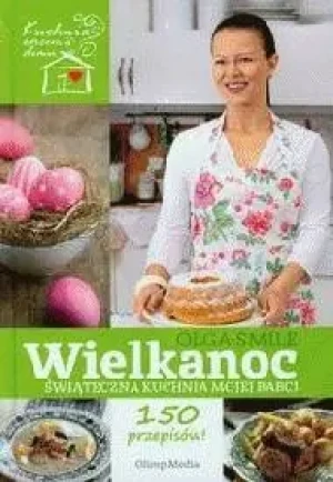 Wielkanoc Świąteczna kuchnia mojej babci - Olga Smile - Olga Smile - książka