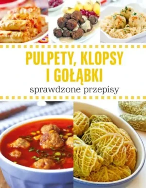 Pulpety, klopsy i gołąbki – sprawdzone przepisy - Opracowanie zbiorowe - książka