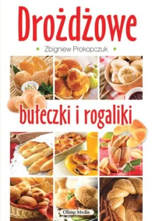 Drożdżowe bułeczki i rogaliki - Zbigniew Prokopczuk - książka