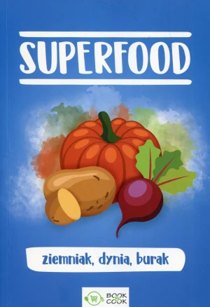 SuperFood. Ziemniak, dynia, burak -  - książka