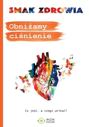 Smak zdrowia. Obniżamy ciśnienie - praca zbiorowa - książka