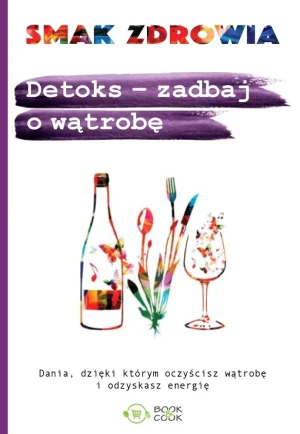 Detoks - zadbaj o wątrobę - praca zbiorowa - książka