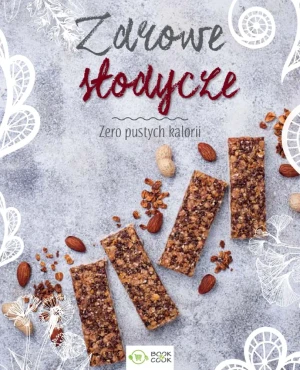 Zdrowe słodycze. Zero pustych kalorii - praca zbiorowa - książka