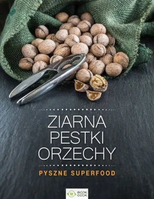 Ziarna, pestki, orzechy - praca zbiorowa - książka