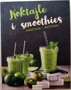 Koktajle i smoothies - praca zbiorowa - książka