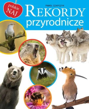 Polskie NAJ. Rekordy przyrodnicze - praca zbiorowa - książka