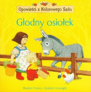 Głodny Osiołek. Opowieści z kolorowego sadu - Amery Heather,  Cartwright Steph - książka