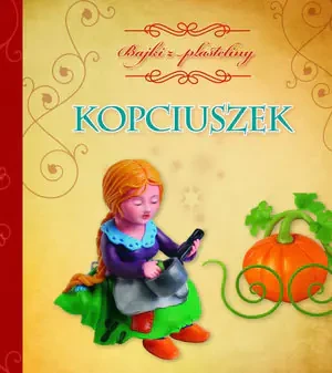 Kopciuszek. Bajki z plasteliny - Anna Wiśniewska, Jolanta Czarnecka - książka
