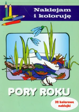 Pory roku. Naklejam i koloruję. 32 kolorowe naklejki - Aleksander Małecki - książka