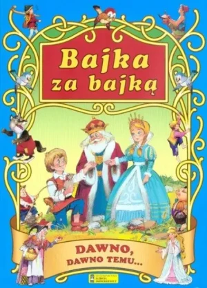 Bajka za bajką. Dawno, dawno temu... - Praca zbiorowa - książka