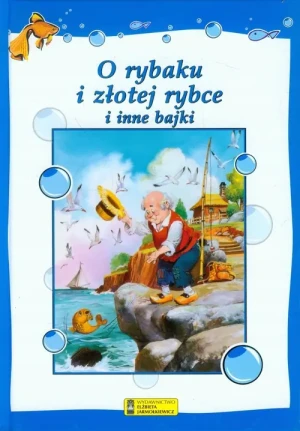 O rybaku i złotej rybce i inne bajki - praca zbiorowa - książka