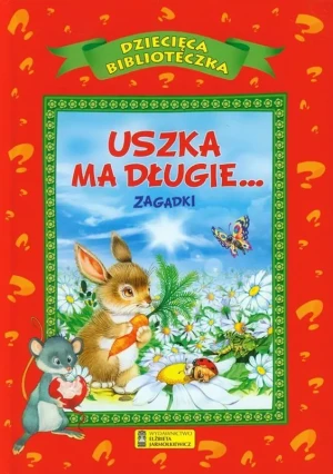 Dziecięca Biblioteczka. Uszka ma długie. Zagadki - PRACA ZBIOROWA - książka