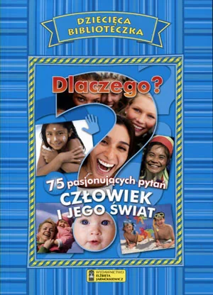 Dziecięca Biblioteczka. Dlaczego? Człowiek..w.2014 - praca zbiorowa - książka
