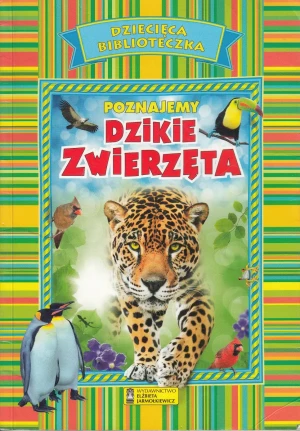 Poznajemy dzikie zwierzęta. Dziecięca Biblioteczka - Praca zbiorowa - książka