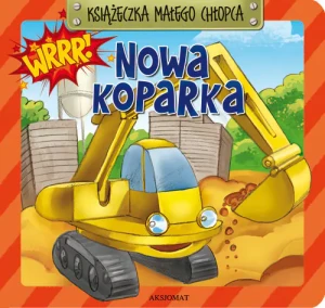 Książeczka małego chłopca - Nowa koparka - praca zbiorowa - książka