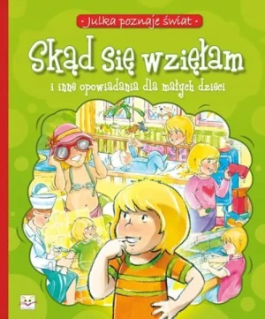 Julka poznaje świat. Skąd się wzięłam - praca zbiorowa - książka