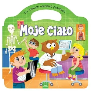 Co maluch wiedzieć powinien. Moje ciało - praca zbiorowa - książka
