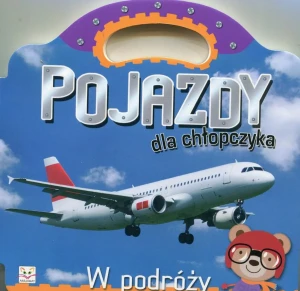 Pojazdy dla chłopczyka.  W podróży - praca zbiorowa - książka