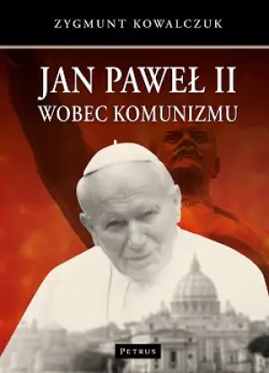 Jan Paweł II wobec komunizmu - Zygmunt Kowalczuk - książka