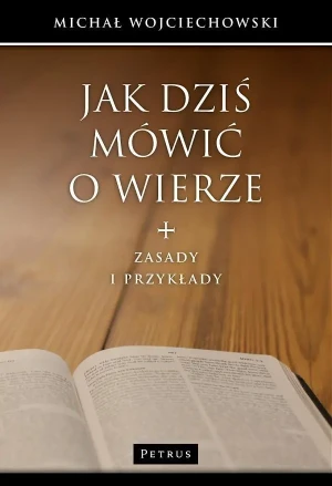 Jak dziś mówić o wierze - Michał Wojciechowski - książka