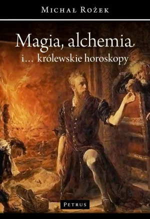 Magia, alchemia i... królewskie horoskopy - Michał Rożek - książka