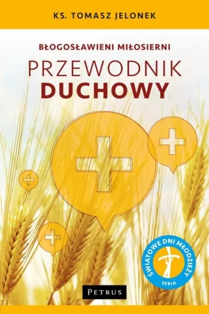 Błogosławieni miłosierni. Przewodnik duchowy - Ks. Tomasz Jelonek - książka