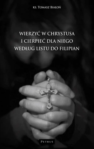 Wierzyć w Chrystusa i cierpieć dla niego - Tomasz Białoń - książka
