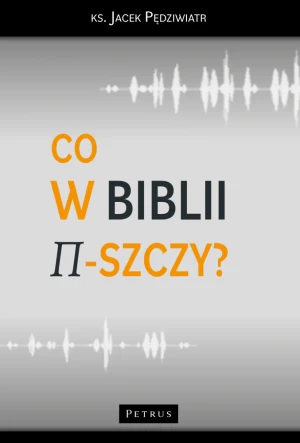 Co w Biblii ?-szczy? - Jacek Pędziwiatr - książka