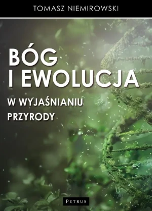 Bóg i ewolucja w wyjaśnianiu przyrody - Tomasz Niemirowski - książka
