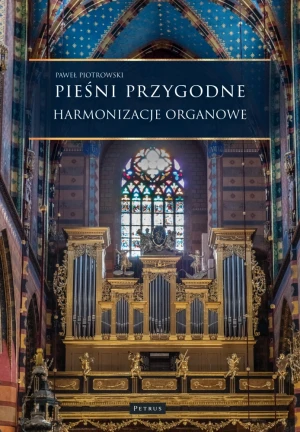 Pieśni przygodne. Harmonizacje Organowe - Paweł Piotrowski - książka