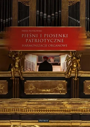 Pieśni i piosenki patriotyczne. Harmonizacje Organowe - Paweł Piotrowski - książka